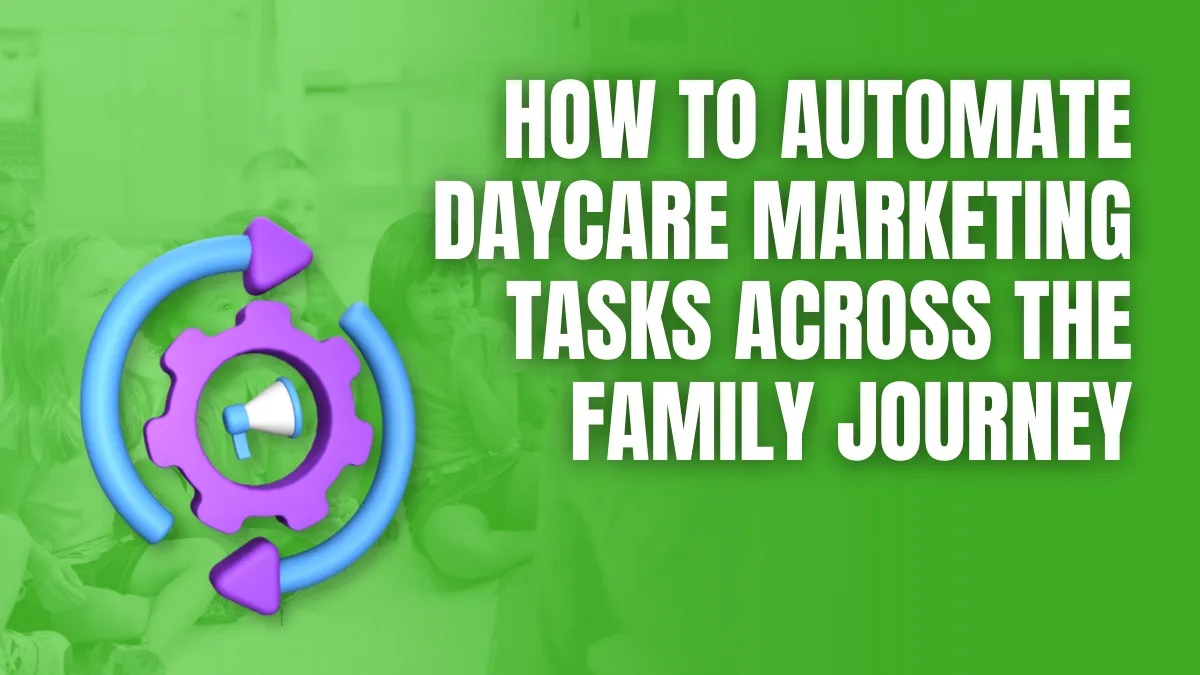 How to automate daycare marketing tasks accross the family journey