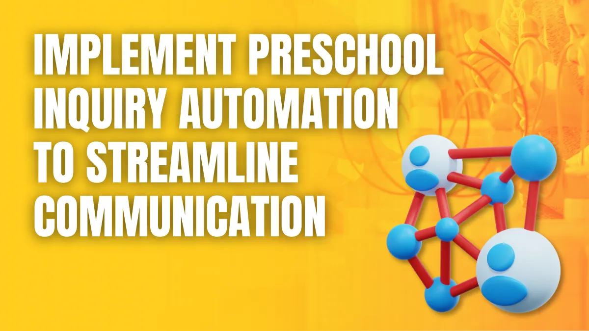 implement preschool inquiry automation to streamline communication