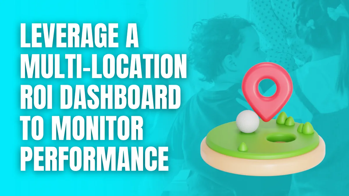 leverage a multi-location ROI dashboard to monitor performance