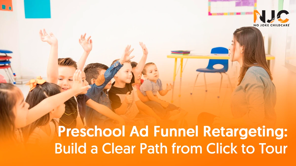 Preschool Ad Funnel Retargeting Build a clear path from Click to tour