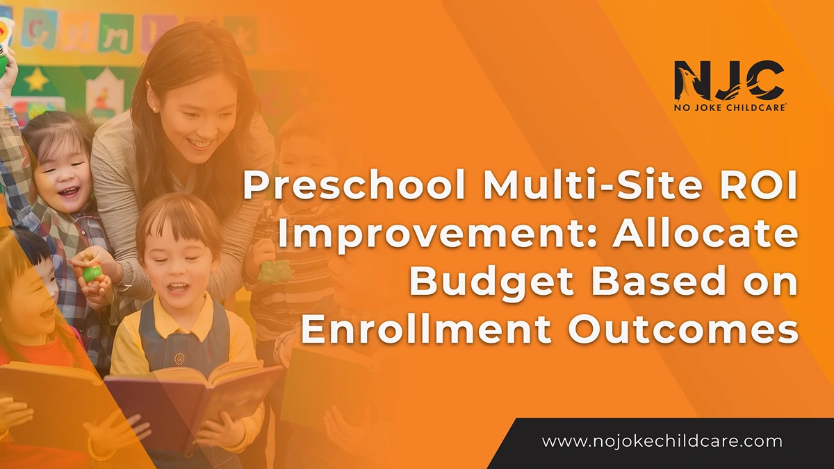Preschool Multi Site Roi Improvement Allocate budget based on enrollment outcomes