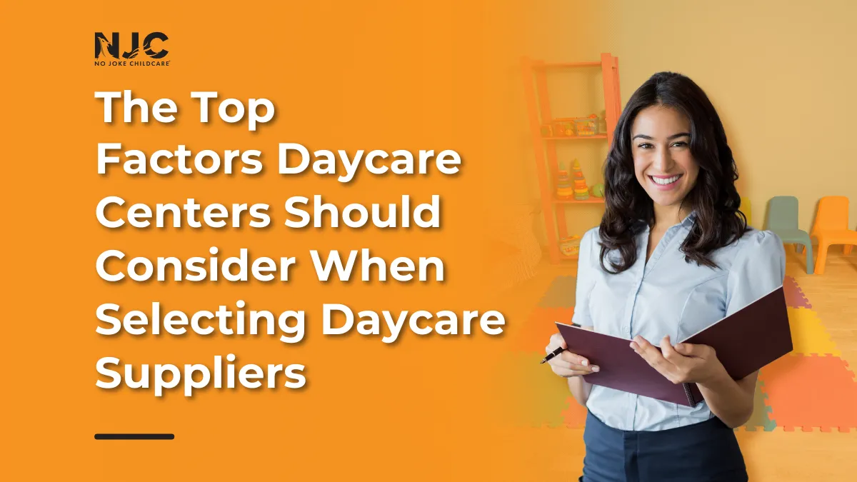 The Top Factors Daycare Centers Should Consider When Selecting Daycare Suppliers