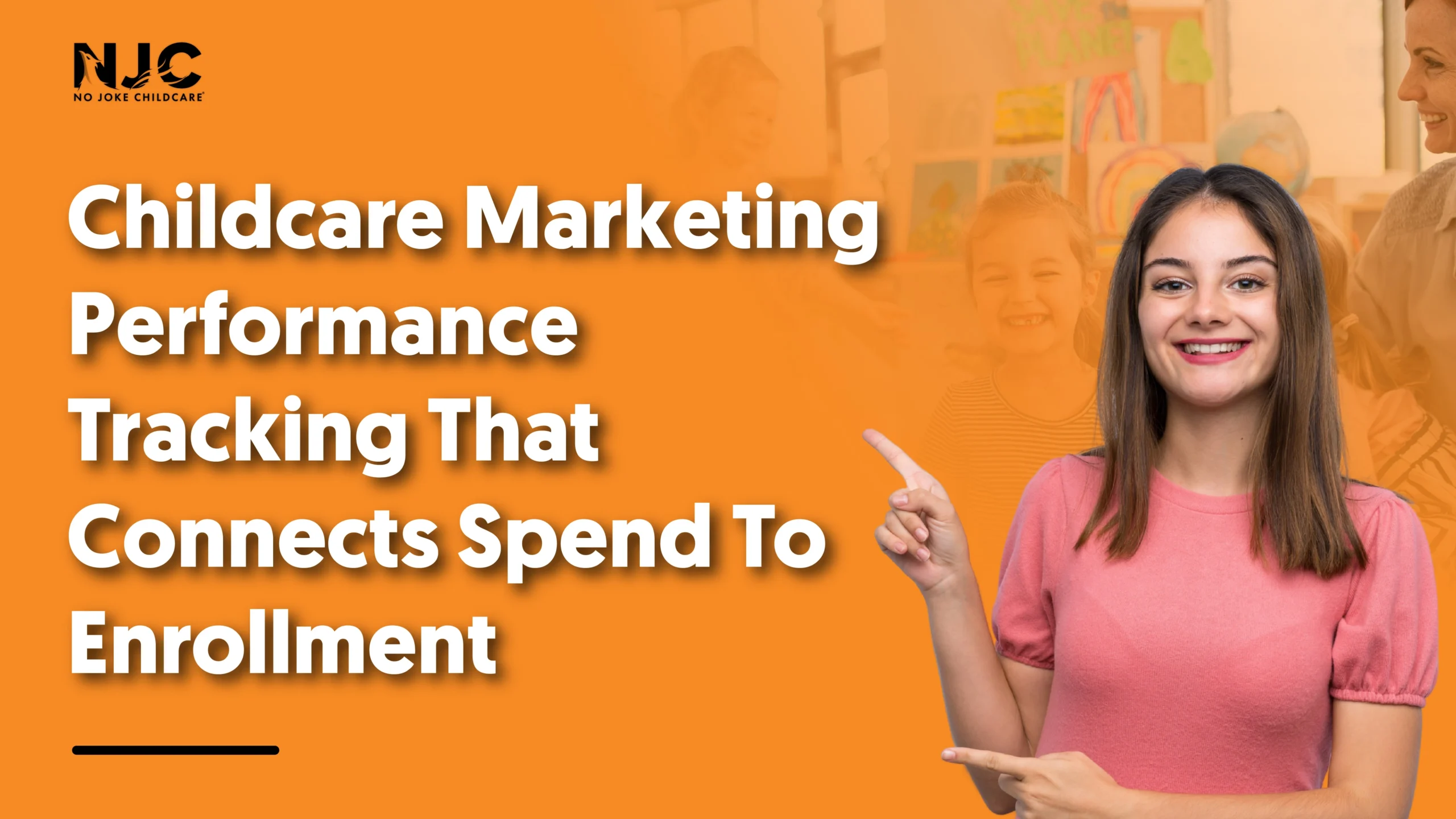 Childcare marketing performance tracking that connects spend to enrollment