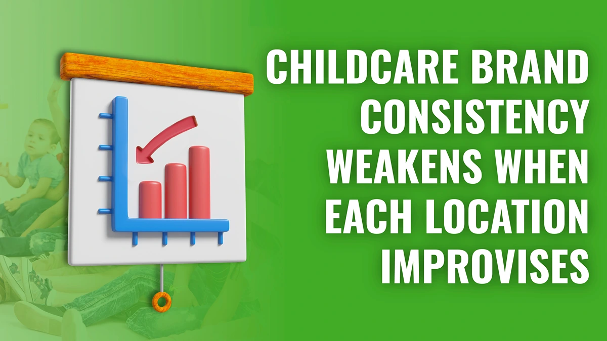 childcare brand consistency weakens when each location improvises