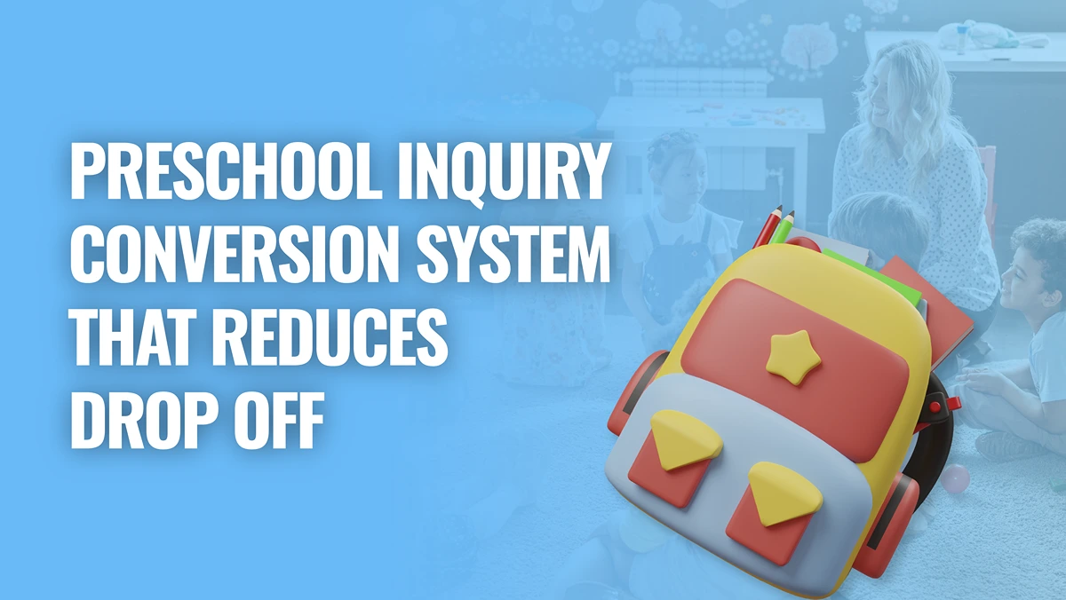 preschool inquiry conversion system that reduces drop off