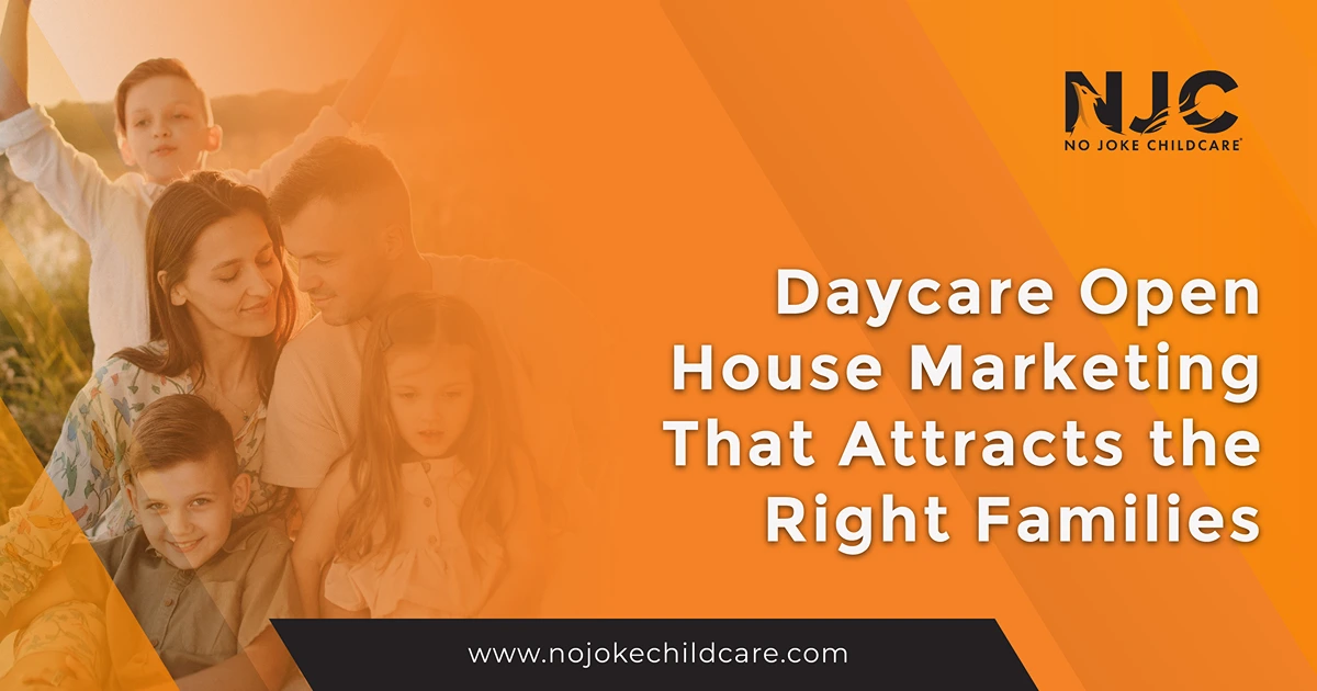 Daycare Open House Marketing that attracts the right families